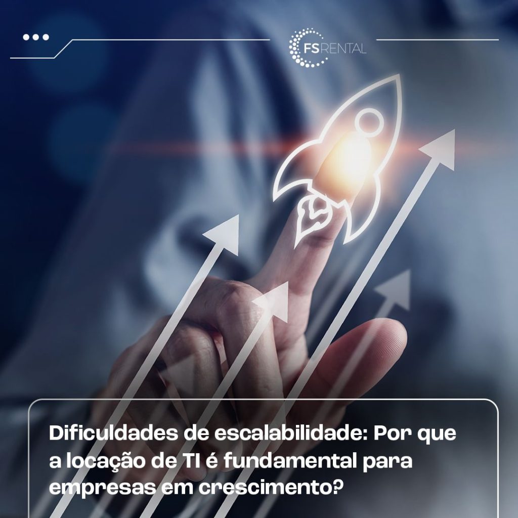 Dificuldades de escalabilidade: Por que a locação de TI é fundamental ...